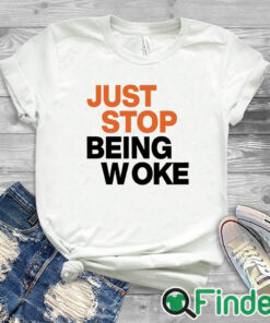 white T shirt Paula London Just Stop Being Woke Shirt