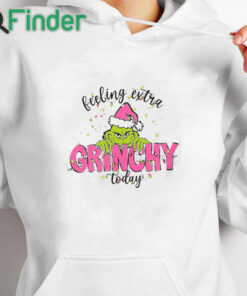 white hoodie Feeling Extra Grinchy Today Shirt