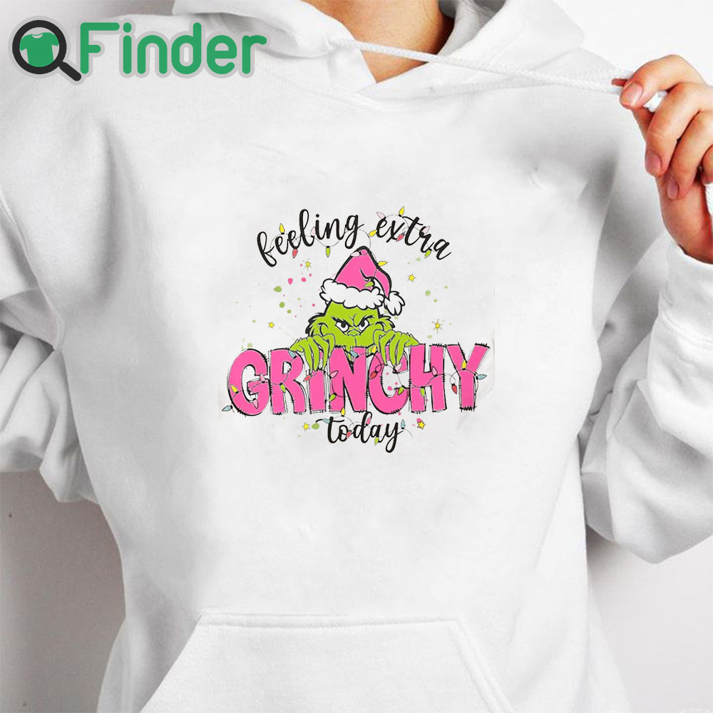 white hoodie Feeling Extra Grinchy Today Shirt white hoodie Feeling Extra Grinchy Today Shirt