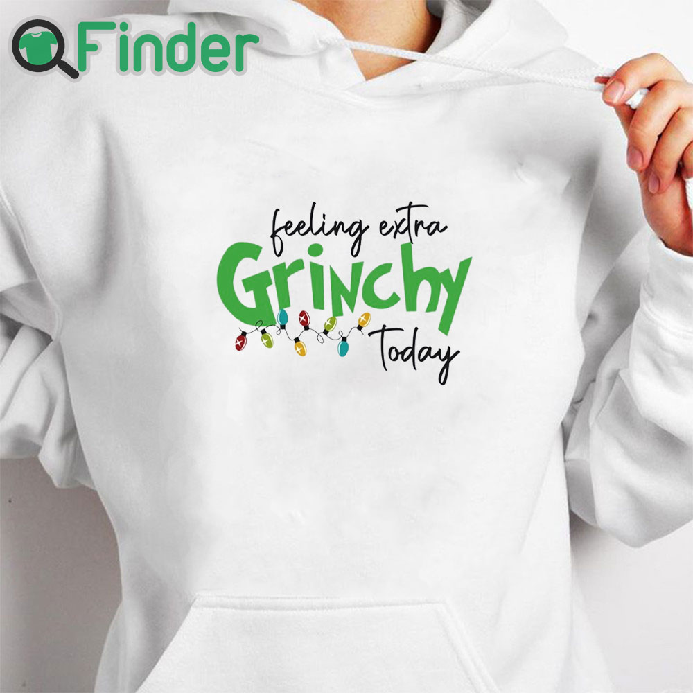white hoodie Feeling Extra Grinchy Today Sweatshirt white hoodie Feeling Extra Grinchy Today Sweatshirt