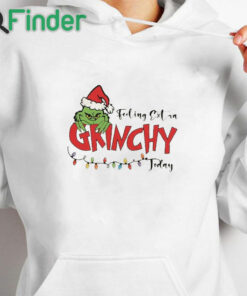 white hoodie Feeling Extra Grinchy Today Vintage Christmas Sweater