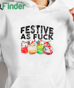 white hoodie Festive As Fuck Funny Ugly Christmas Holiday Shirt