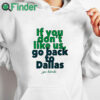 white hoodie If You Don't Like Us Go Back To Dallas Go Birds Shirt