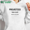 white hoodie Project222 This Is Art Based On A True Story Shirt