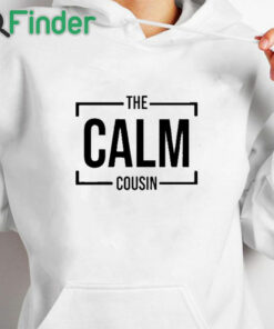 white hoodie The Calm Cousin Shirt