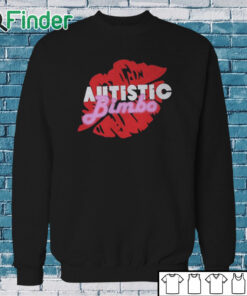 Sweatshirt Autistic Bimbo Shirt