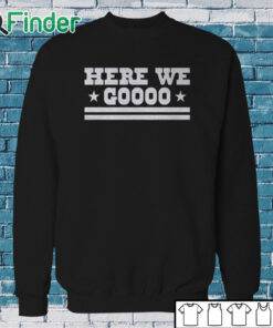 Sweatshirt Cowboys Here We Goooo Shirt