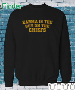 Sweatshirt Karma Is The Guy On The Chiefs Shirt