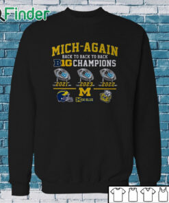 Sweatshirt Mich Again Back To Back To Back Big 10 Champions Go Blue Shirt