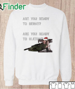 Unisex Sweatshirt Christmas Beyoncé Are You Ready To Serve Are You Ready To Sleigh T Shirt
