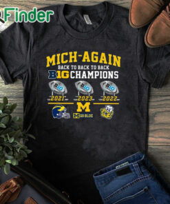 black T shirt Mich Again Back To Back To Back Big 10 Champions Go Blue Shirt