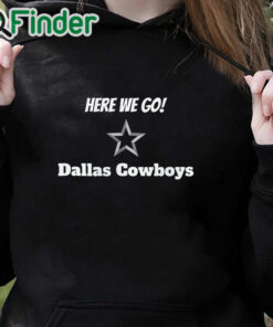 black hoodie Here We Go Shirt Yeah Here We Go Dak T Shirt Cowboys