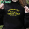 black hoodie The One And Only The Original The Black Gold Since 1996 Shirt