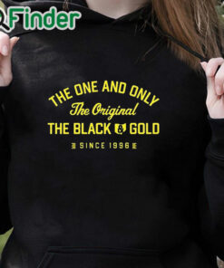 black hoodie The One And Only The Original The Black Gold Since 1996 Shirt