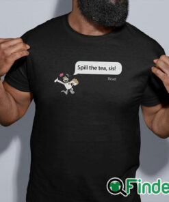 black shirt Spill The Tea Sis Shirt