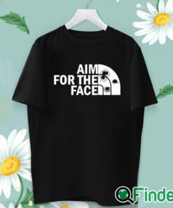 unisex T shirt Aim For The Face Shirt