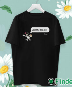 unisex T shirt Spill The Tea Sis Shirt
