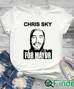 white T shirt Chris Sky For Mayor Shirt