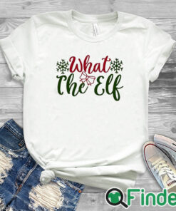 white T shirt What The Elf Christmas Shirt