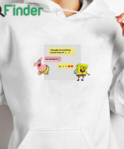 white hoodie Spongebob I Thought Of Something Funnier Than 24 25th Birthday Shirt
