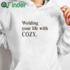 white hoodie Welding Your Life With Cozy Shirt
