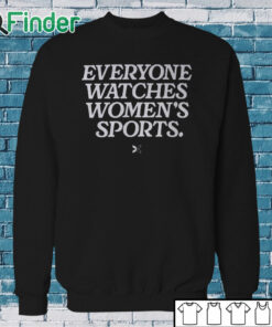 Sweatshirt Everyone Watches Women’s Sports Shirt
