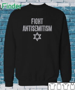 Sweatshirt Fight Antisemitism Shirt