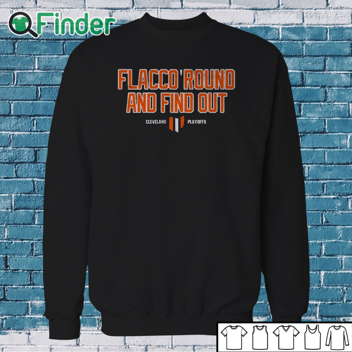 Sweatshirt Flacco Round And Find Out Cleveland Playoffs Shirt Sweatshirt Flacco Round And Find Out Cleveland Playoffs Shirt