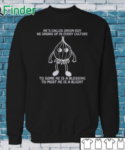 Sweatshirt He’s Called Onion Boy He Shows Up In Every Culture Shirt