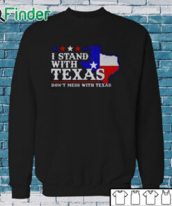 Sweatshirt I Stand With Texas Don’t Mess With Texas Shirt