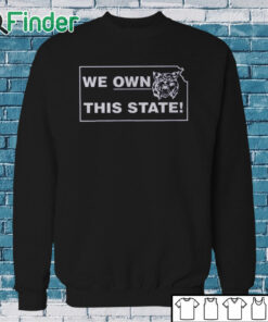 Sweatshirt Kansas We Own This State Shirt