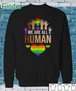 Sweatshirt LGBT We Are All Human T Shirt