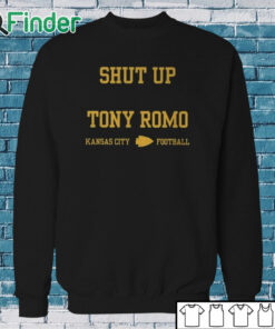 Sweatshirt Shut Up Tony Romo Kansas City Football Shirt