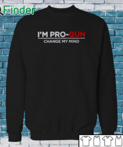 Sweatshirt Steven Crowder I’m Pro Gun Change My Mind Shirt