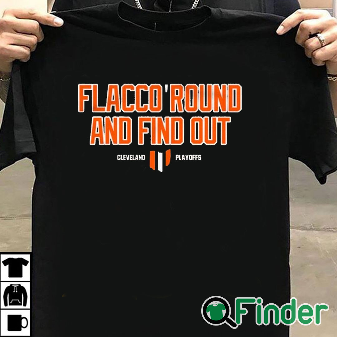 T shirt black Flacco Round And Find Out Cleveland Playoffs Shirt T shirt black Flacco Round And Find Out Cleveland Playoffs Shirt