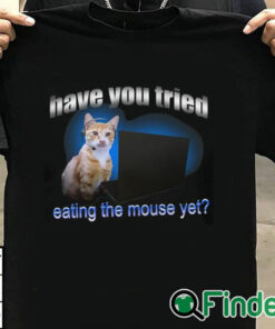 T shirt black Have You Tried Eating The Mouse Yet Shirt