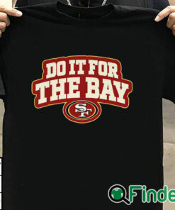 T shirt black San Francisco 49ers Do It For The Bay Shirt