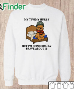 Unisex Sweatshirt Beer My Tummy Hurts But I’m Being Really Brave About It Shirt