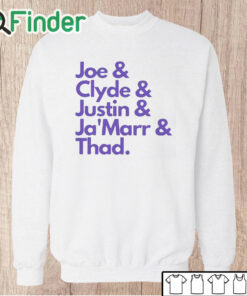 Unisex Sweatshirt Joe & Clyde & Justin & Ja’marr & Thad Shirt