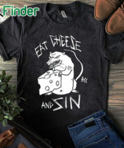 black T shirt Eat Cheese And Sin Shirt
