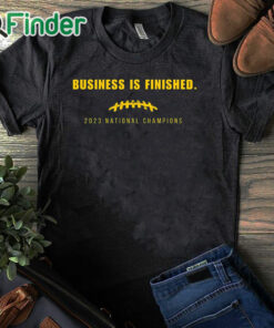 black T shirt Michigan National Champion Football Shirt Michigan Business Is Finished Shirt