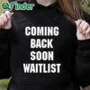 black hoodie Coming Back Soon Waitlist Shirt