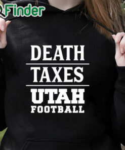 black hoodie Death Taxes Utah Football Shirt