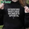black hoodie Everyone Watches Women’s Sports Shirt