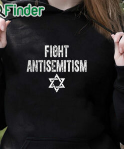 black hoodie Fight Antisemitism Shirt