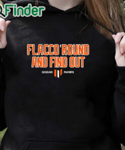 black hoodie Flacco Round And Find Out Cleveland Playoffs Shirt