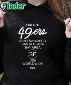 black hoodie For Life 49Ers San Francisco Santa Clara Bay Area Shirt