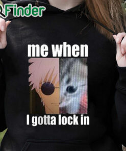 black hoodie Gojo Me When I Gotta Lock In Shirt