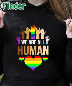 black hoodie LGBT We Are All Human T Shirt