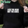 black hoodie Lick The Head Not The Sides Shirt